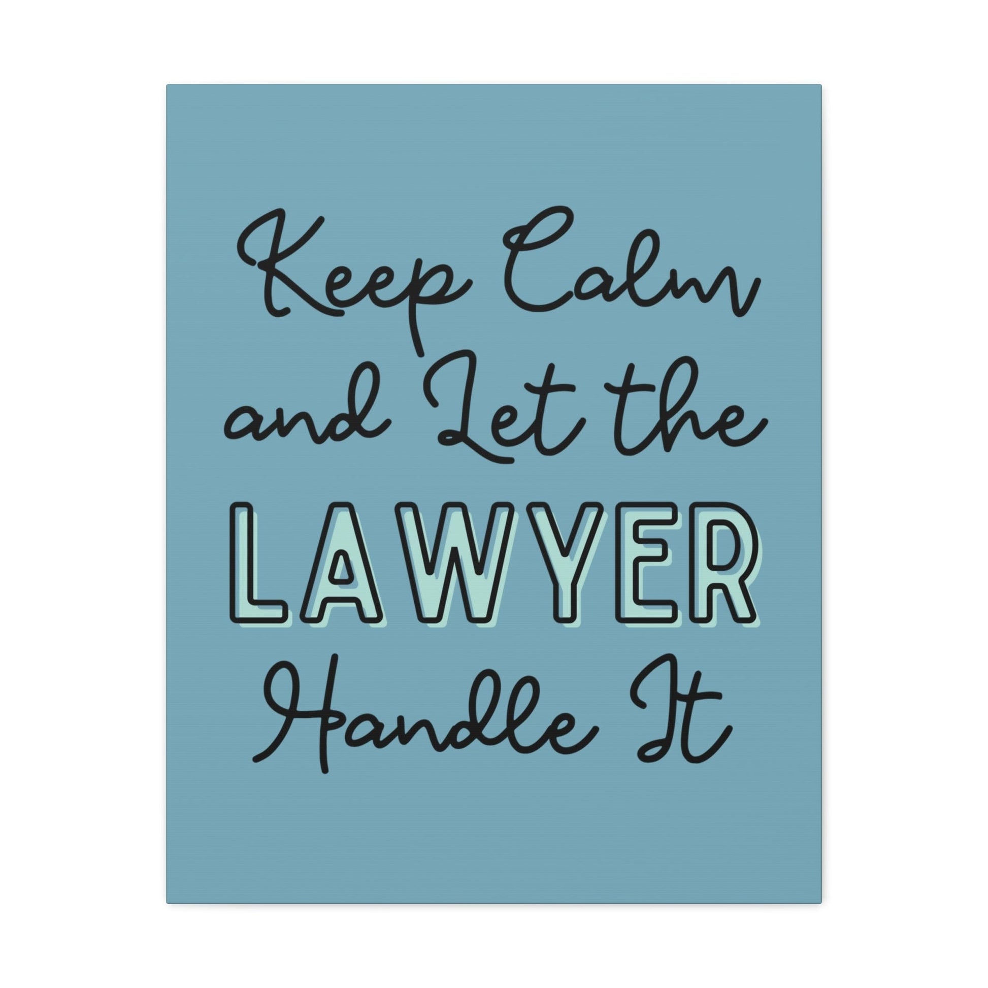 Printify Canvas Keep Calm and Let the Lawyer Handle It - Matte Canvas, Stretched, 1.25"