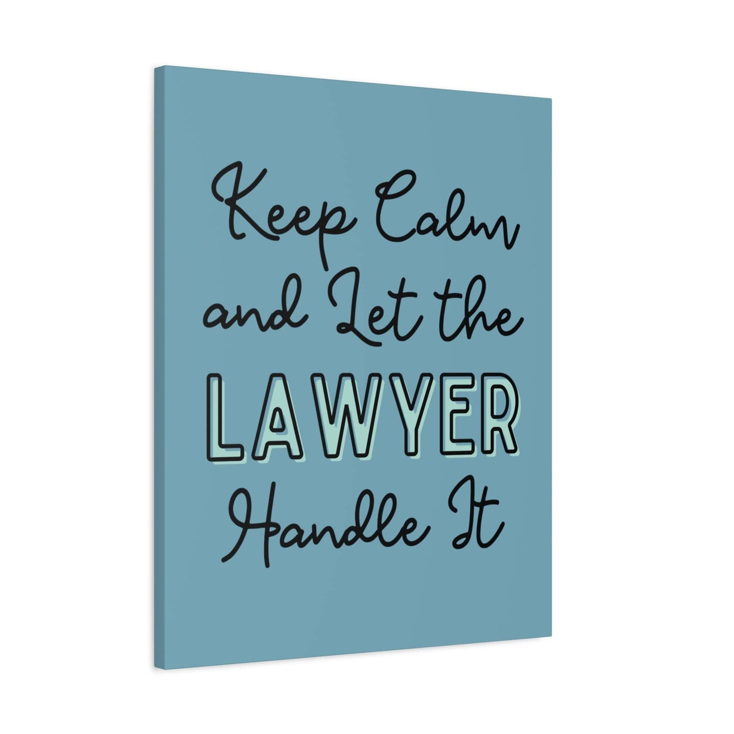 Printify Canvas Keep Calm and Let the Lawyer Handle It - Matte Canvas, Stretched, 1.25"