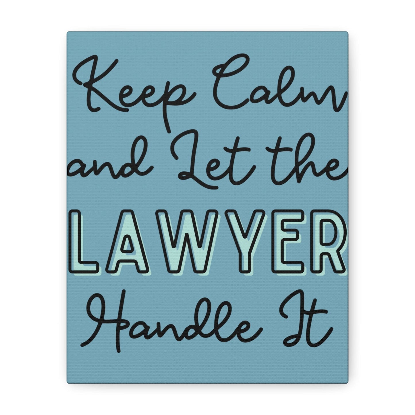 Printify Canvas Keep Calm and Let the Lawyer Handle It - Matte Canvas, Stretched, 1.25"