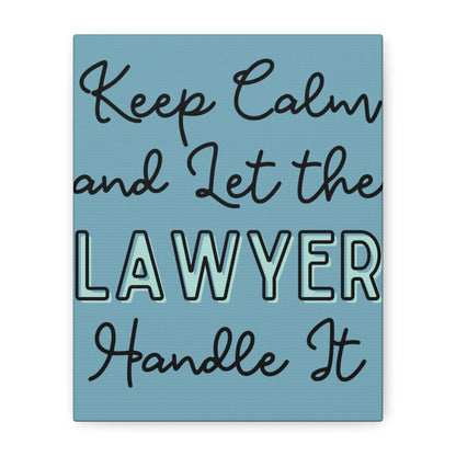 Printify Canvas Keep Calm and Let the Lawyer Handle It - Matte Canvas, Stretched, 1.25"