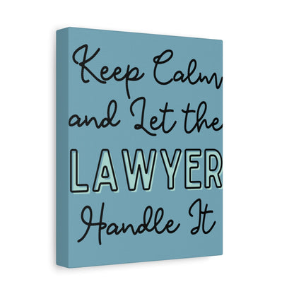 Printify Canvas Keep Calm and Let the Lawyer Handle It - Matte Canvas, Stretched, 1.25"