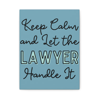 Printify Canvas Keep Calm and Let the Lawyer Handle It - Matte Canvas, Stretched, 1.25"