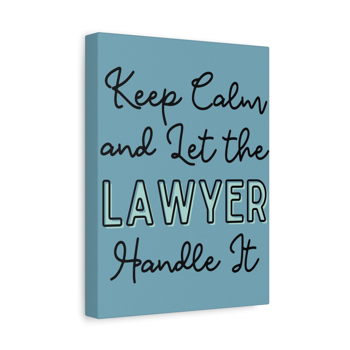 Printify Canvas Keep Calm and Let the Lawyer Handle It - Matte Canvas, Stretched, 1.25"