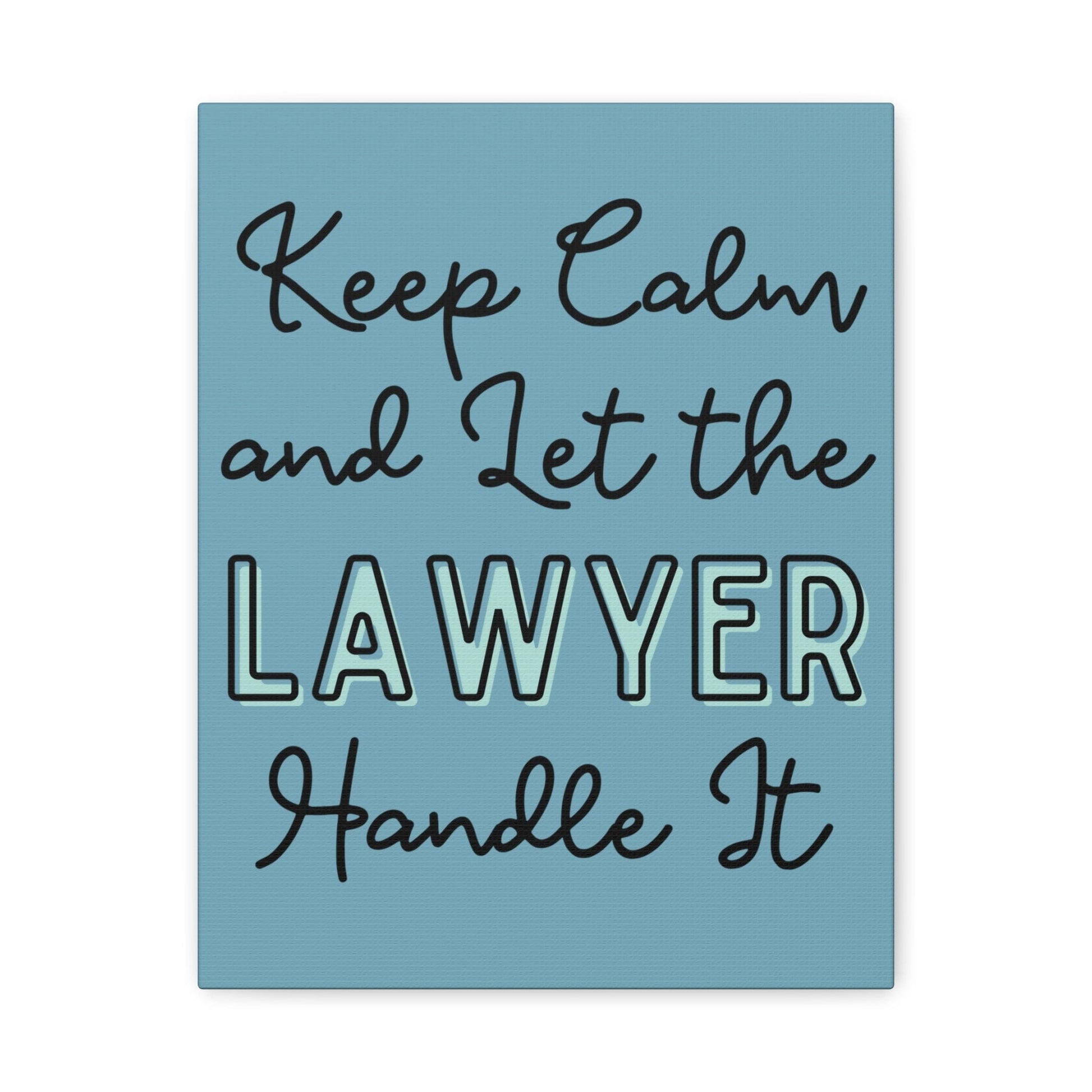 Printify Canvas Keep Calm and Let the Lawyer Handle It - Matte Canvas, Stretched, 1.25"