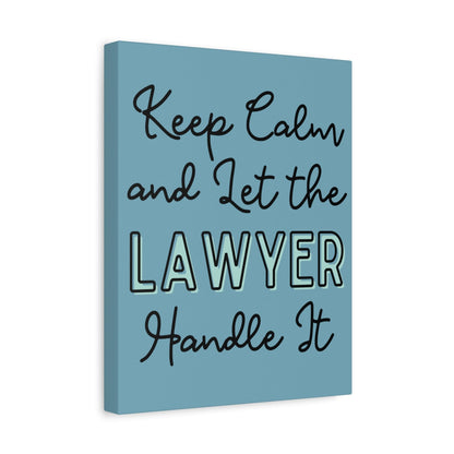 Printify Canvas Keep Calm and Let the Lawyer Handle It - Matte Canvas, Stretched, 1.25"