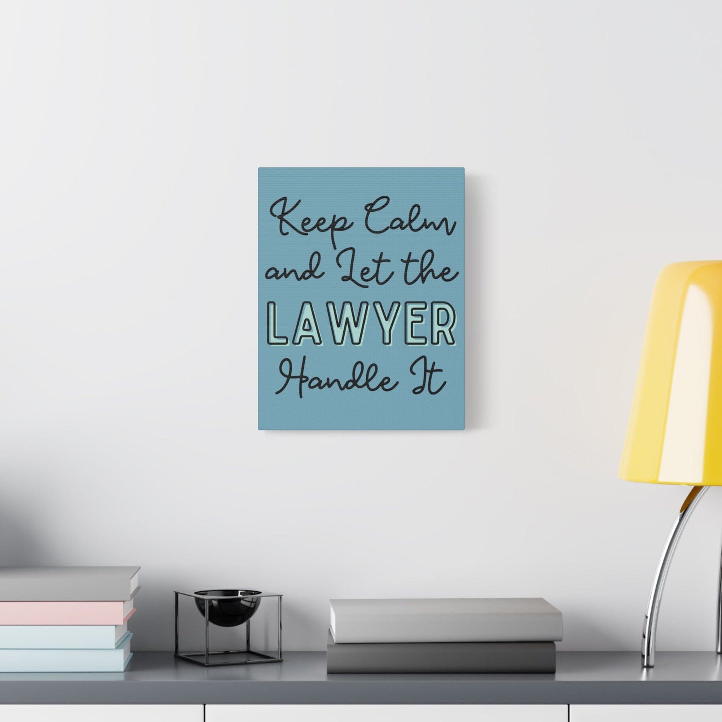 Printify Canvas Keep Calm and Let the Lawyer Handle It - Matte Canvas, Stretched, 1.25"