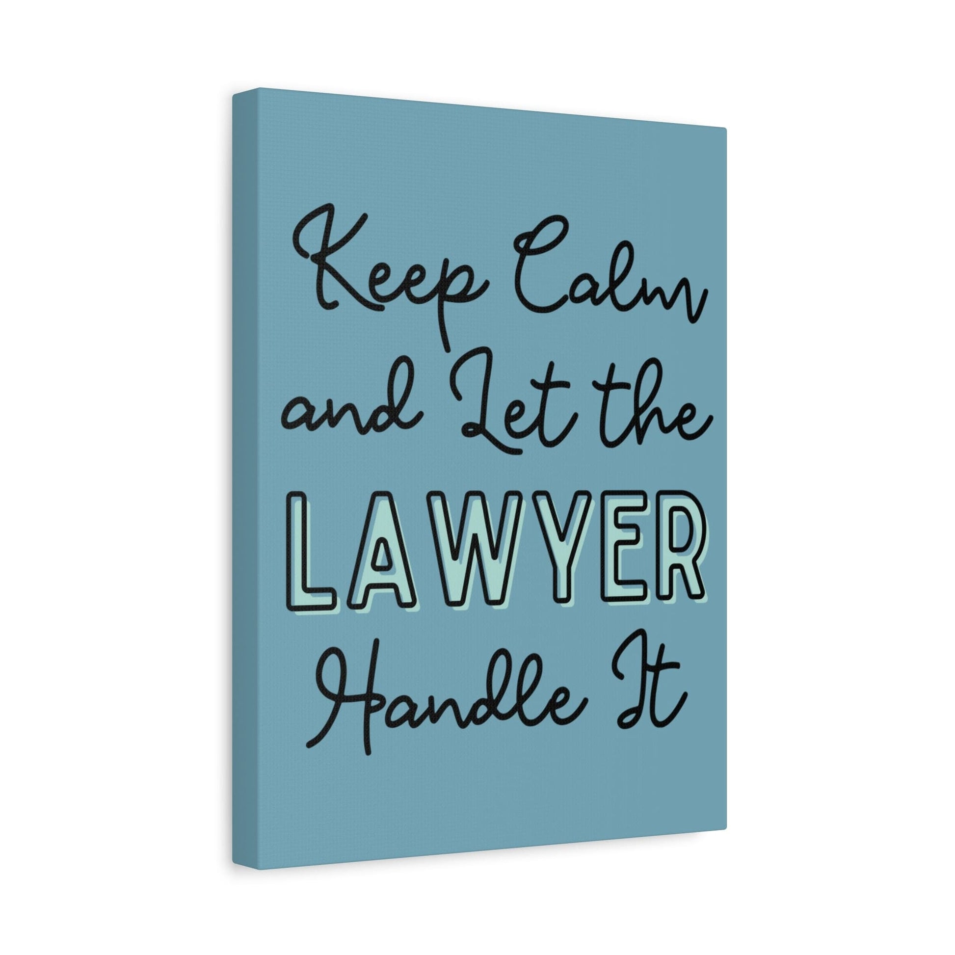 Printify Canvas Keep Calm and Let the Lawyer Handle It - Matte Canvas, Stretched, 1.25"