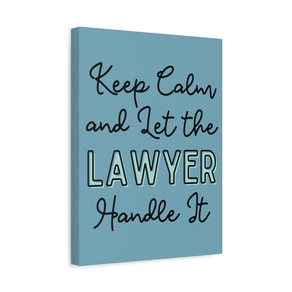 Printify Canvas Keep Calm and Let the Lawyer Handle It - Matte Canvas, Stretched, 1.25"