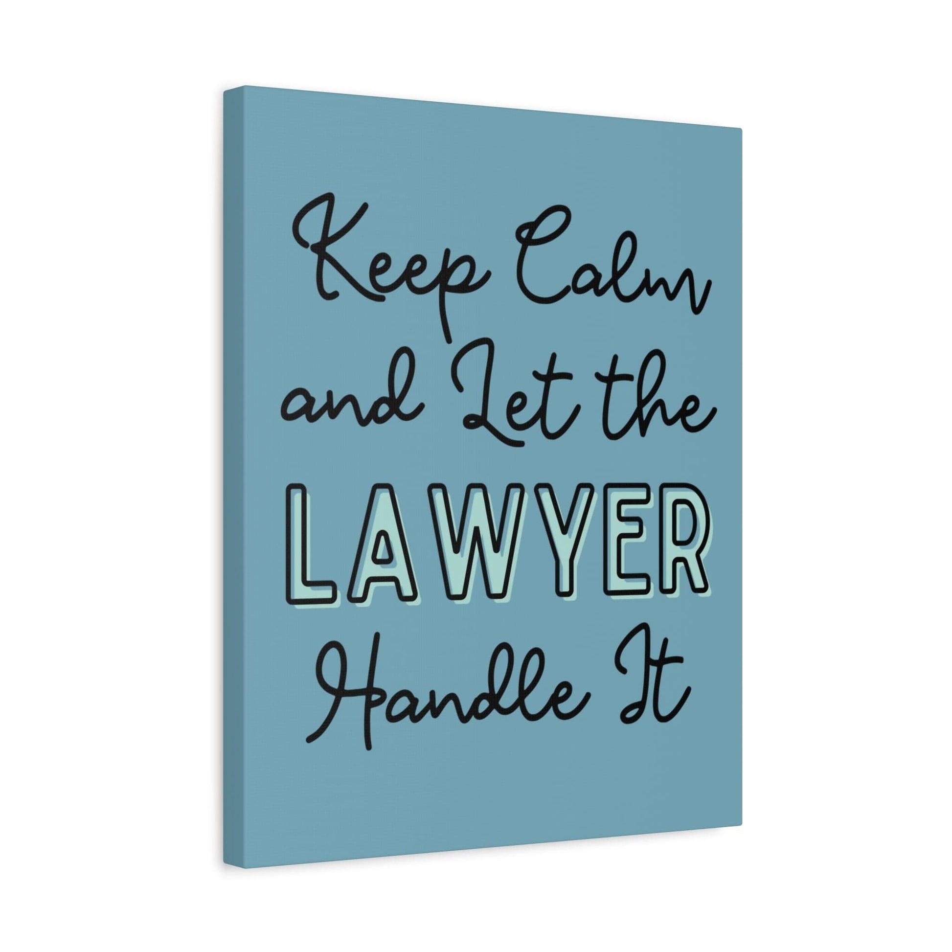 Printify Canvas Keep Calm and Let the Lawyer Handle It - Matte Canvas, Stretched, 1.25"