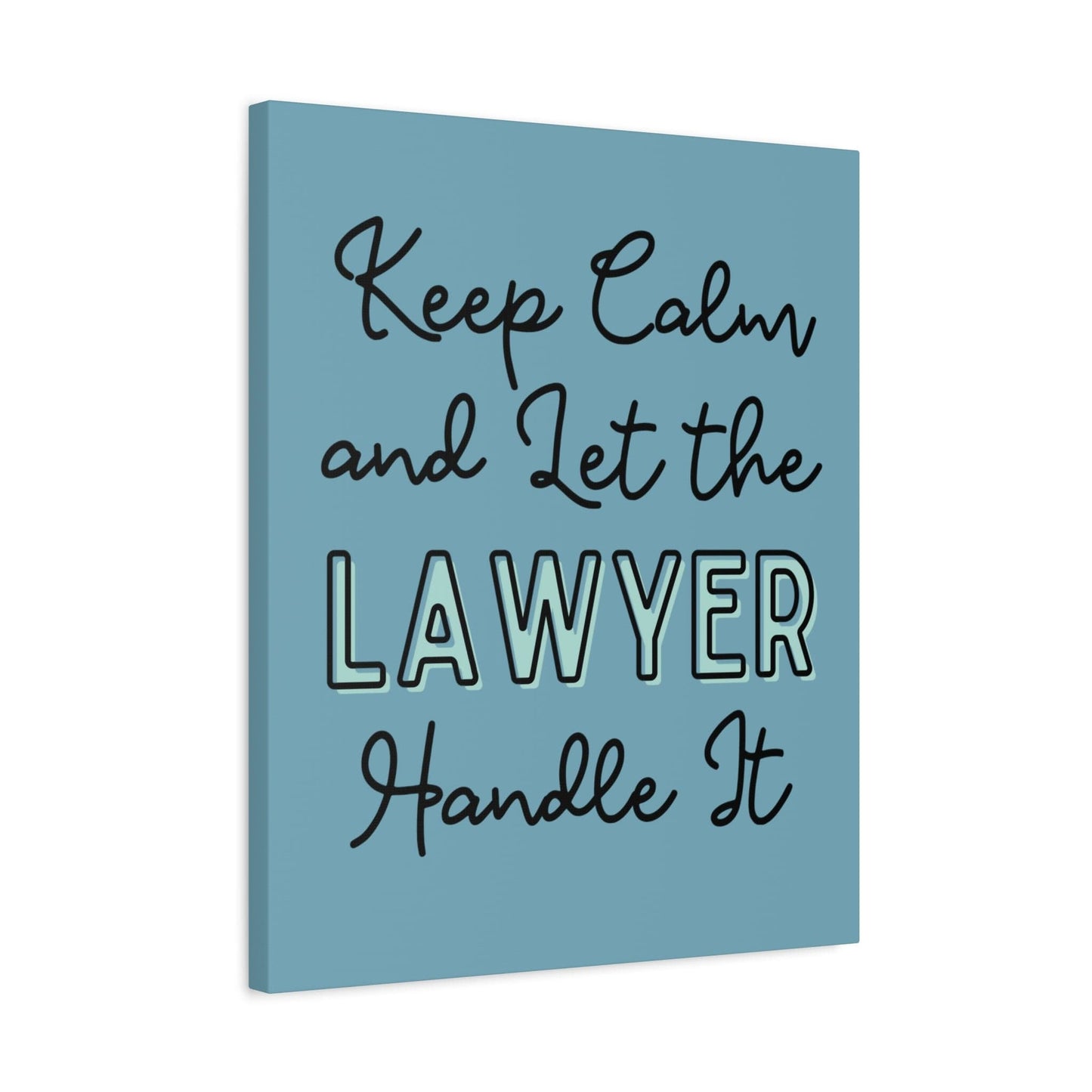 Printify Canvas Keep Calm and Let the Lawyer Handle It - Matte Canvas, Stretched, 1.25"