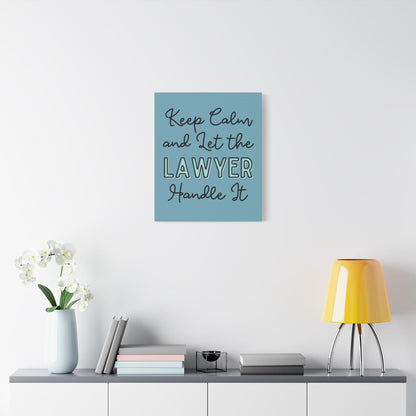 Printify Canvas Keep Calm and Let the Lawyer Handle It - Matte Canvas, Stretched, 1.25"