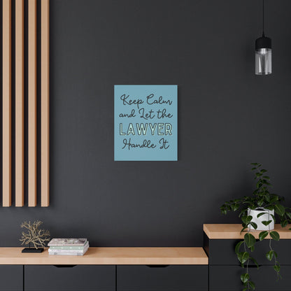 Printify Canvas Keep Calm and Let the Lawyer Handle It - Matte Canvas, Stretched, 1.25"