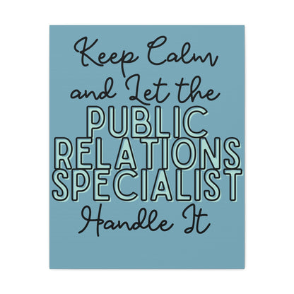 Printify Canvas Keep Calm and Let the Public Relations Specialist  - Matte Canvas, Stretched, 1.25"