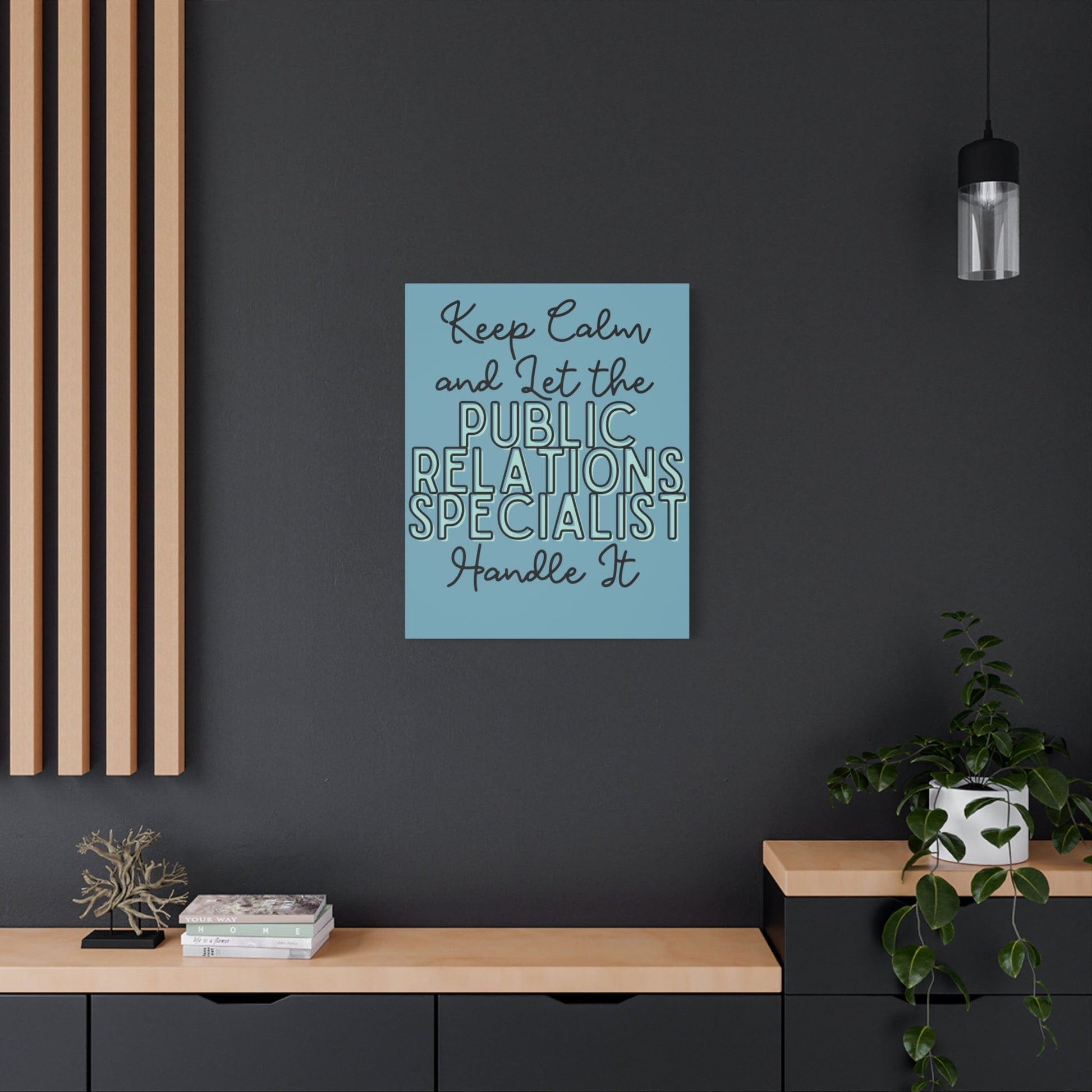 Printify Canvas Keep Calm and Let the Public Relations Specialist  - Matte Canvas, Stretched, 1.25"