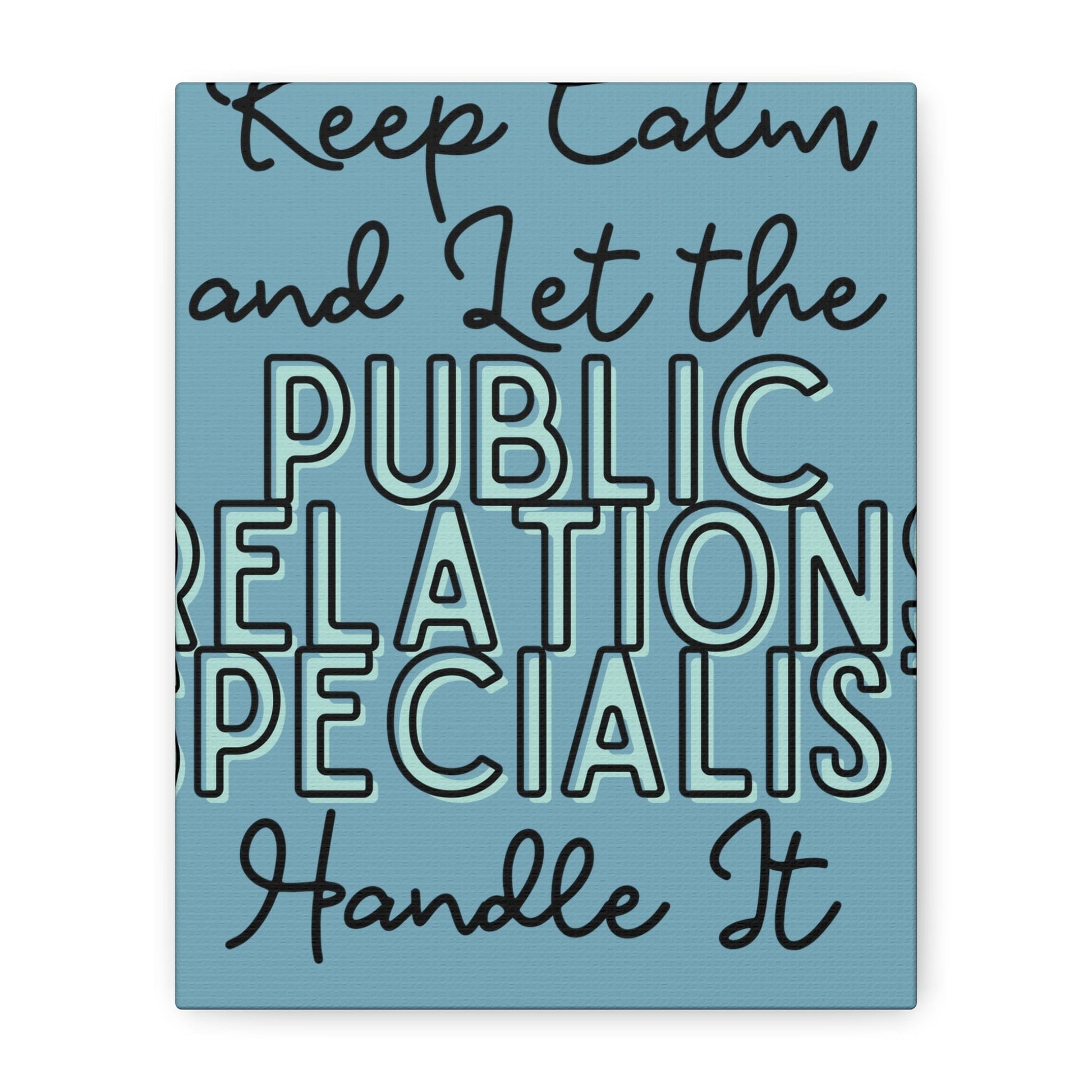 Printify Canvas Keep Calm and Let the Public Relations Specialist  - Matte Canvas, Stretched, 1.25"