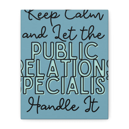 Printify Canvas Keep Calm and Let the Public Relations Specialist  - Matte Canvas, Stretched, 1.25"