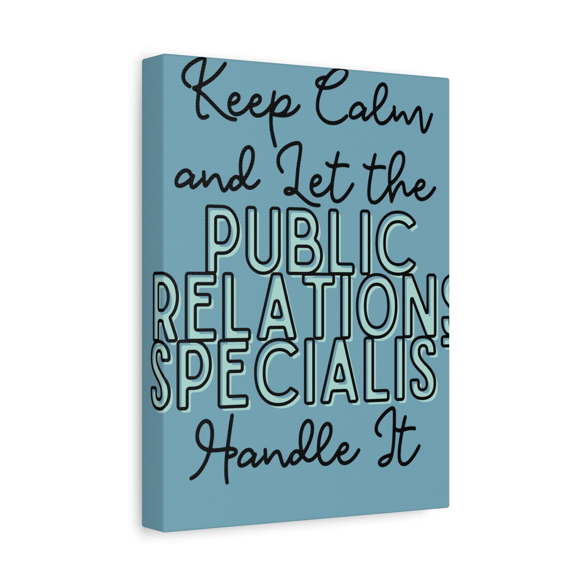 Printify Canvas Keep Calm and Let the Public Relations Specialist  - Matte Canvas, Stretched, 1.25"