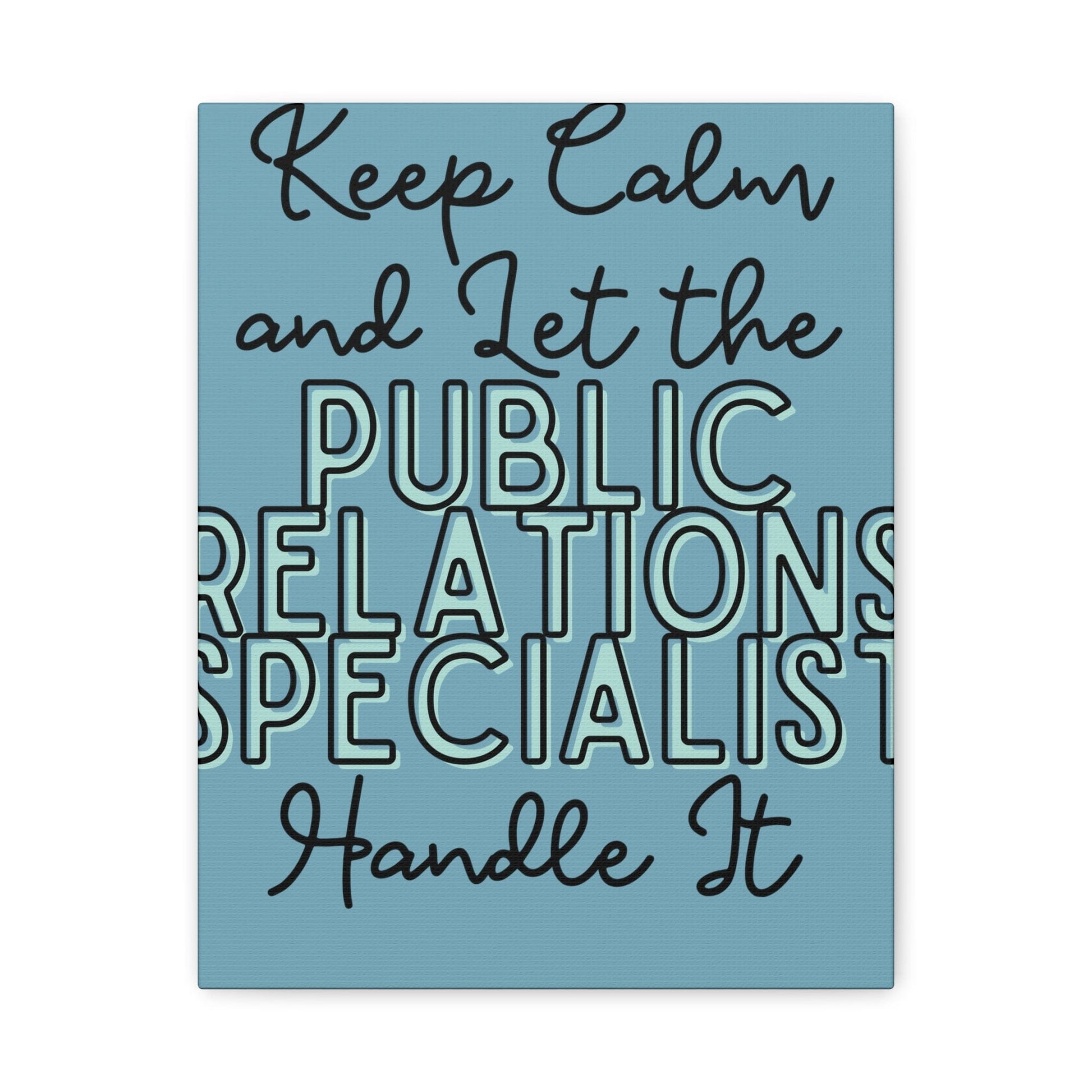 Printify Canvas Keep Calm and Let the Public Relations Specialist  - Matte Canvas, Stretched, 1.25"