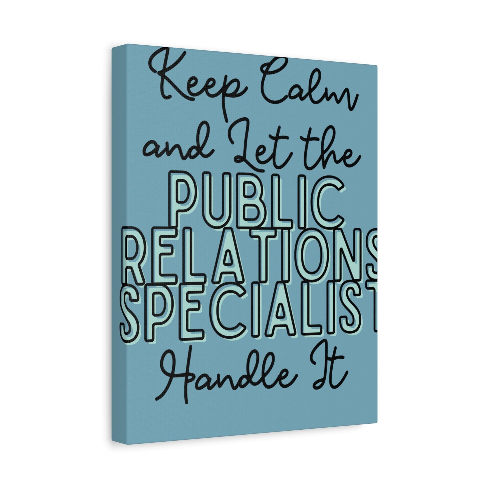 Printify Canvas Keep Calm and Let the Public Relations Specialist  - Matte Canvas, Stretched, 1.25"