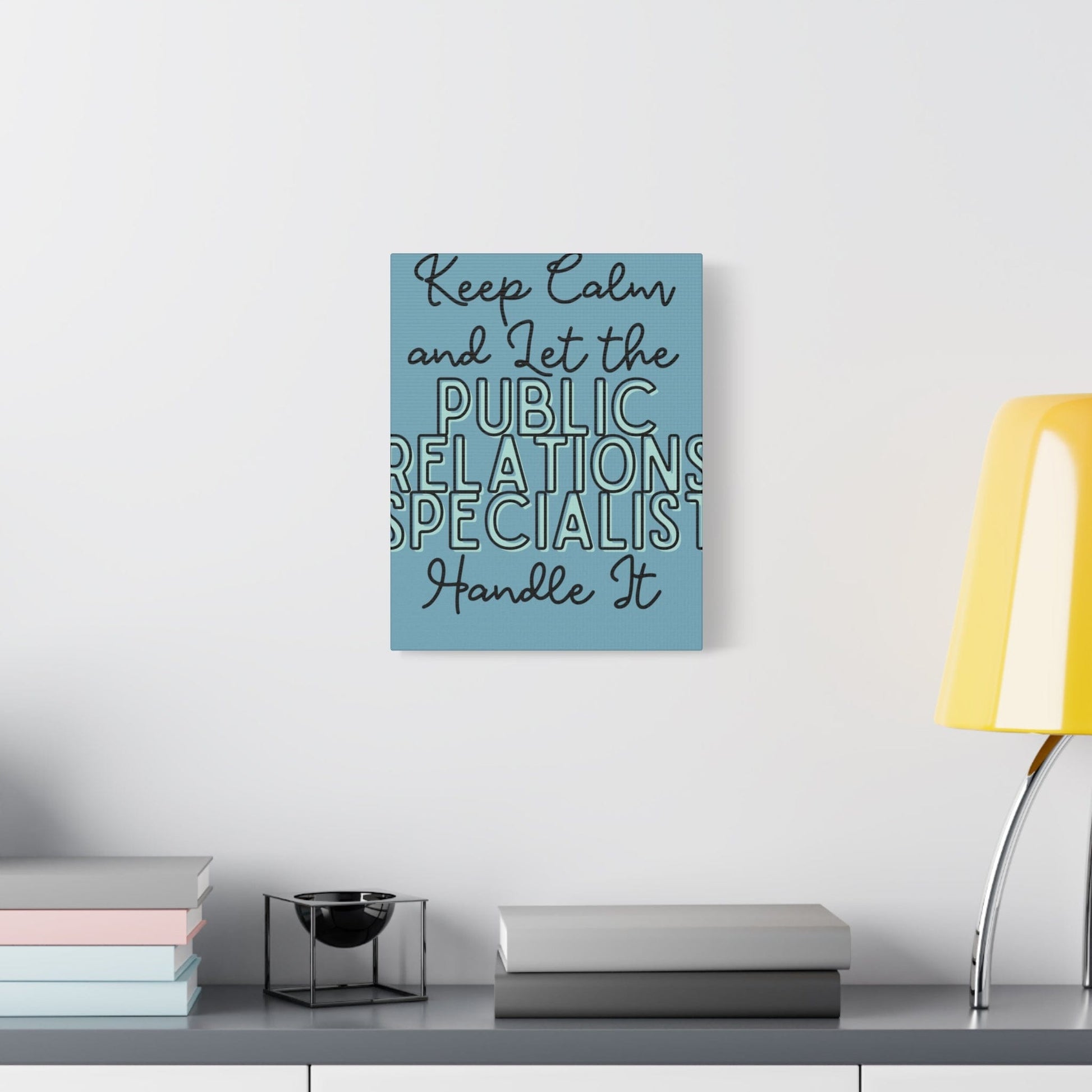 Printify Canvas Keep Calm and Let the Public Relations Specialist  - Matte Canvas, Stretched, 1.25"