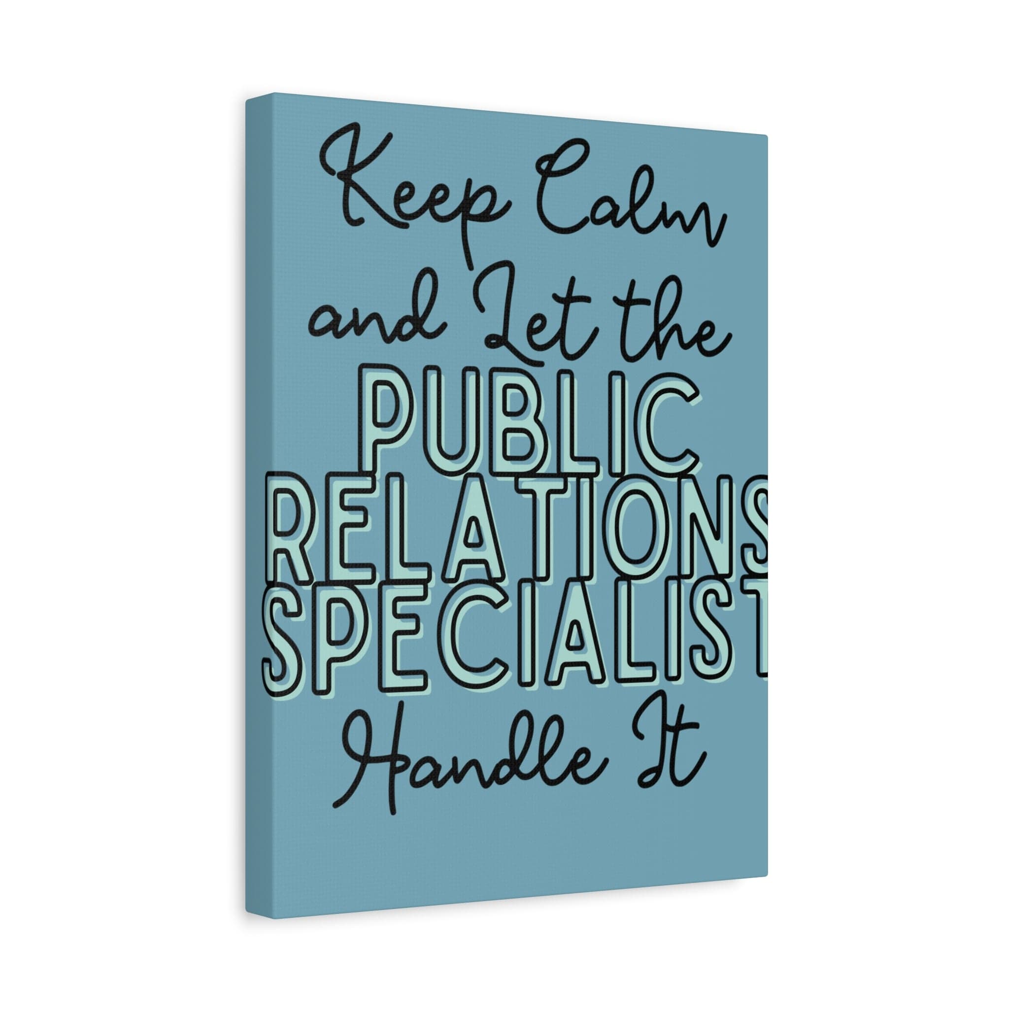 Printify Canvas Keep Calm and Let the Public Relations Specialist  - Matte Canvas, Stretched, 1.25"