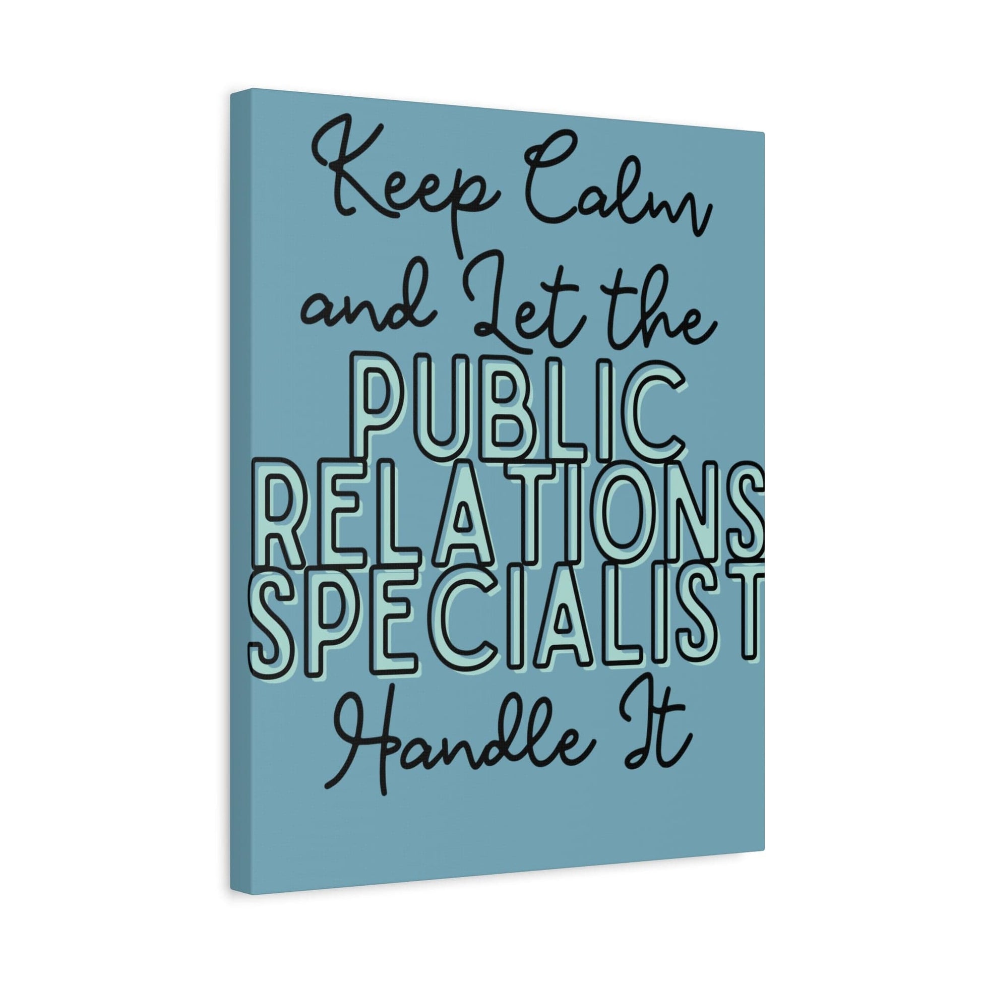 Printify Canvas Keep Calm and Let the Public Relations Specialist  - Matte Canvas, Stretched, 1.25"