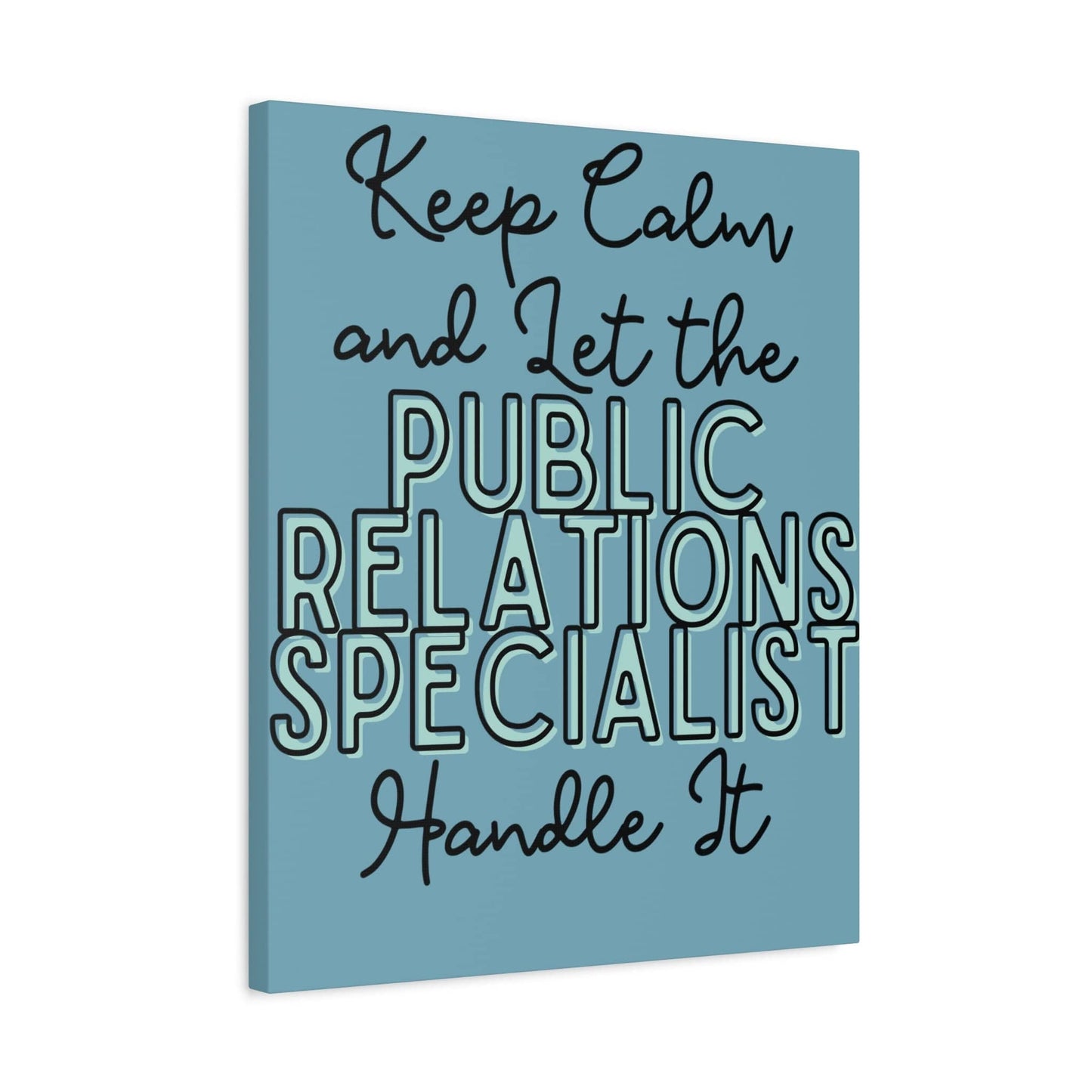 Printify Canvas Keep Calm and Let the Public Relations Specialist  - Matte Canvas, Stretched, 1.25"