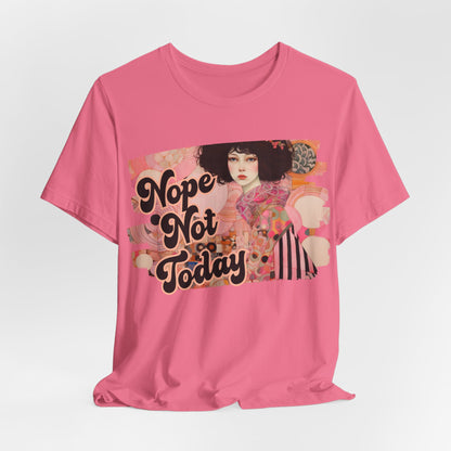 Nope Not Today - Jersey Short Sleeve Tee