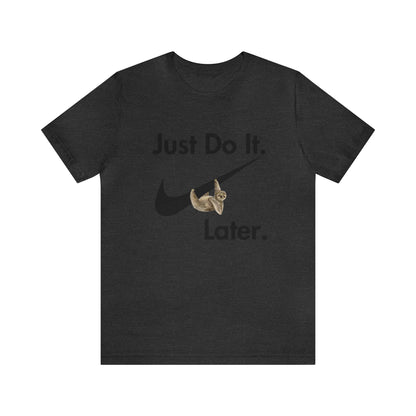 Printify T-Shirt Just Do It later Sloth  - Jersey Short Sleeve Tee