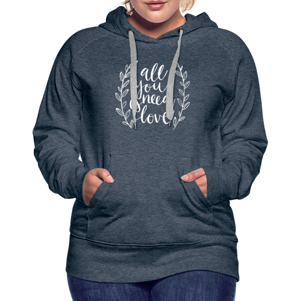 SPOD Women’s Premium Hoodie | Spreadshirt 444 All you need is Love - Women’s Premium Hoodie