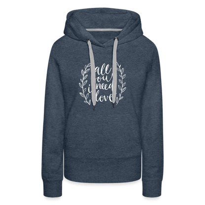 SPOD Women’s Premium Hoodie | Spreadshirt 444 heather denim / S All you need is Love - Women’s Premium Hoodie