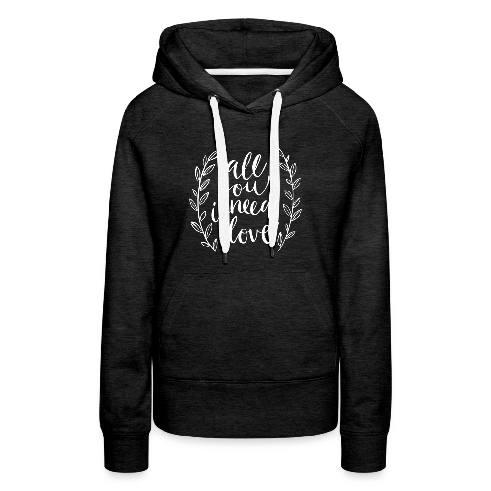 SPOD Women’s Premium Hoodie | Spreadshirt 444 charcoal grey / S All you need is Love - Women’s Premium Hoodie