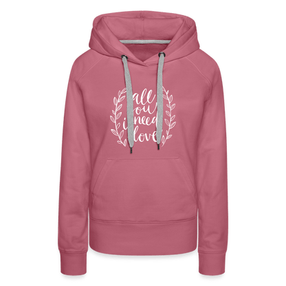 SPOD Women’s Premium Hoodie | Spreadshirt 444 mauve / S All you need is Love - Women’s Premium Hoodie