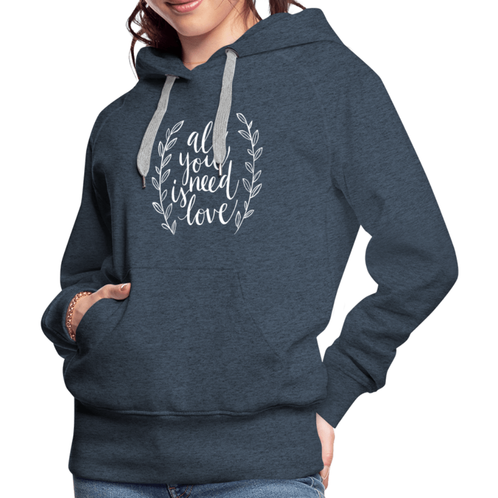 SPOD Women’s Premium Hoodie | Spreadshirt 444 All you need is Love - Women’s Premium Hoodie