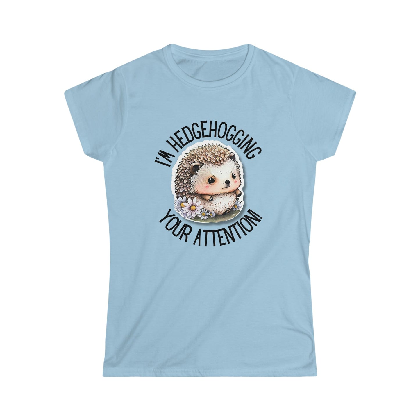 Printify T-Shirt Light Blue / S I'm Hedgehogging Women's Softstyle Tee - S-2XL