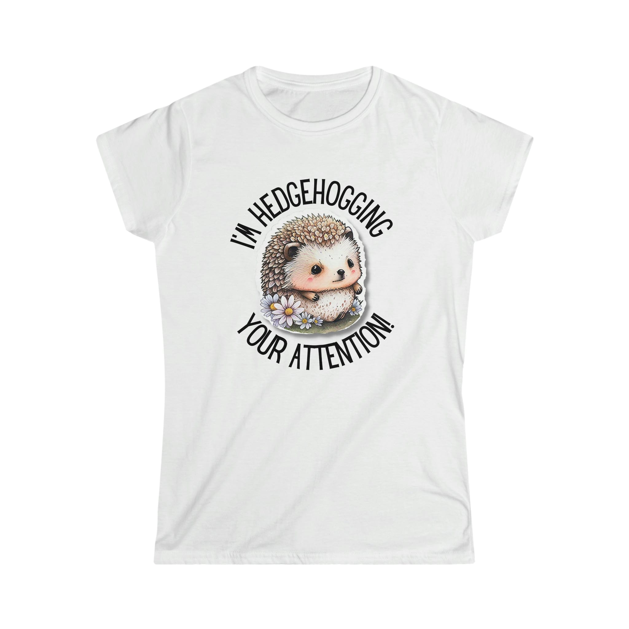 Printify T-Shirt White / S I'm Hedgehogging Women's Softstyle Tee - S-2XL