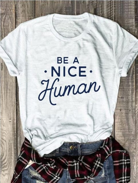 Spruced Roost T-Shirts white tee black text / S Be A Nice Human T-Shirt - S-3XL - 3 Colors