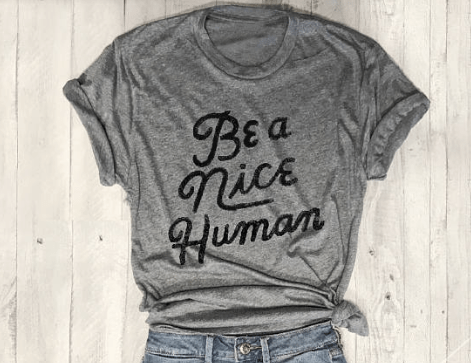 Spruced Roost T-Shirts gray tee black text / S Be A Nice Human T-Shirt - S-3XL - 3 Colors