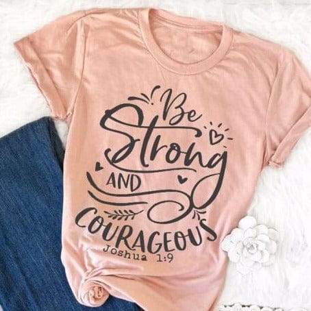 Spruced Roost T-Shirts peach tee black text / L Be Strong and Courageous Tshirt -  S-3XL - 4 Colors